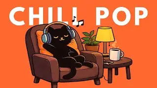 Playlist | Easy Listening, No Thinking 🎧 | Soft Pop &middot; Chill Pop | Study &middot; Work &middot; Relax