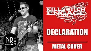 Killswitch Engage - Declaration (Metal Cover)