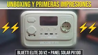 Unboxing y primeras impresiones Bluetti Elite 30 V2 Generador Solar Portátil + placa solar PV100