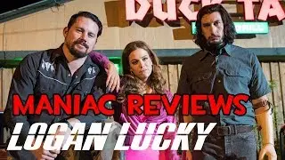 Maniac Reviews: Logan Lucky | Summer 2017 Marathon
