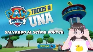 -salvando al se&ntilde;or porter- paw patrol todos a una