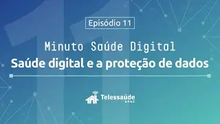Minuto Sa&uacute;de Digital | Sa&uacute;de digital e a prote&ccedil;&atilde;o de dados