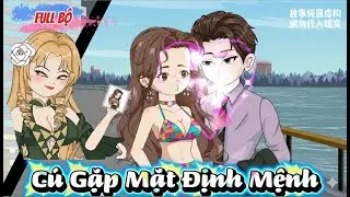 Full Có Kết : Cú Gặp Mặt Định Mệnh - Tiểu Tam Sub