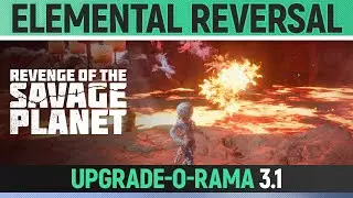 Revenge of the Savage Planet - Elemental Reversal - Upgrade-O-Rama 3.1