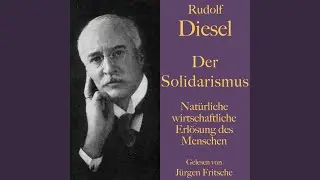 Kapitel 1.1: Die Grundlagen des Solidarismus: Eigentum am Arbeitsprodukt.1 - Rudolf Diesel: Der...