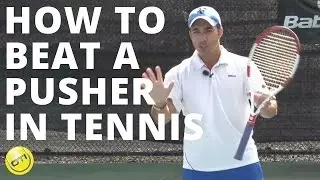 Tennis Tip: How To Beat A Pusher In Tennis