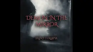 SILENT COLLAPSE - DEMON IN THE MIRROR