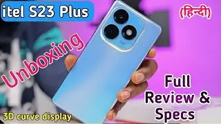 itel S23 Plus unboxing, itel S23 plus review & first look, itel S23 Plus specs, itel S23+ unboxing