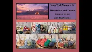 Yarn Wall Voyage #14   Mercerized, Cotton Yarn on Cone  & Large Skeins, Scrubbies