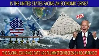 Recession Again? Is America Facing An Economic Crisis? Global Exchange Rates Plummeted!