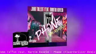 John Talent Feat. Martin Koveid - Phone (FLOORTHRILLER REMIX)