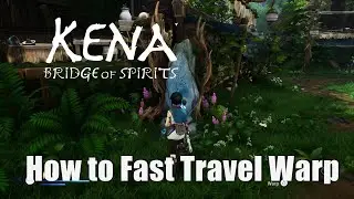 How to Fast Travel (Warp) Kena Bridge of Spirits