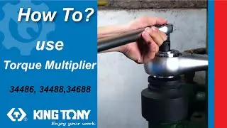 KING TONY-How to Use 34486/34488/34688 Torque Multiplier?