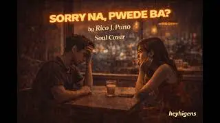 Sorry Na, Pwede Ba  by Rico J Puno (Soul Cover)