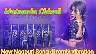 Matwarin Chhodi New Nagpuri Song Dj remix vibration song Ichapiri public channel ♥️♥️💔💔💞💕