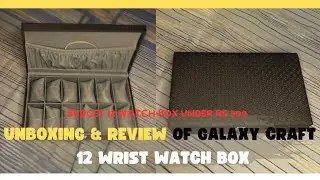 Unboxing & Review of GALAXY CRAFT 12 Slots Watch Box⌚ | Budget Watch Box | Rs 445 | Detailed Video |