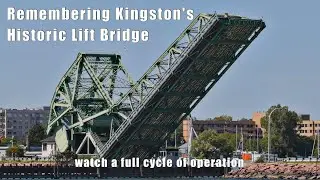 Causeway Memories - Remembering Kingston's Lost Lift Bridge   4K