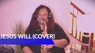 Jesus Will (Cover) - Saxophonist Luefras