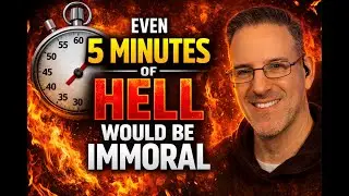 Even 5 minutes of Hell Would Be Immoral