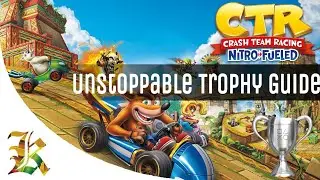 Crash Team Racing Nitro-Fueled - Unstoppable Trophy Guide (VERY EASY)