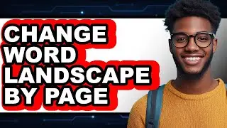 How to Change Word Landscape by Page - Easy Guide