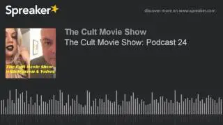 The Cult Movie Show: Podcast 24