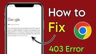 how to fix error 403 google chrome (2025) | error 403 google chrome problem solved