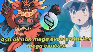 //Ash all non mega evolve starter mega evolved//all starter fan made mega evolution