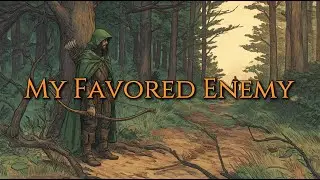My Favored Enemy | Ranger Tavern Song