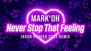 Mark'Oh - Never Stop That Feeling (Jason Parker Official 2022 Remix)