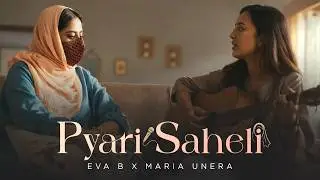 Eva B x Maria Unera - Pyari Saheli (Official Music Video)