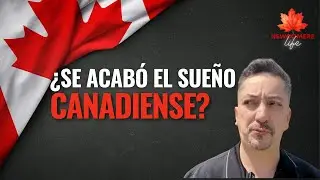 En verdad ¿Se acabó el sueño canadiense?... ¿Se van de Canadá?