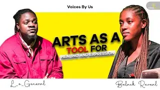 ARTS AS A TOOL FOR HEALING AND EXPRESSION Featuring Le General EPISODE 3