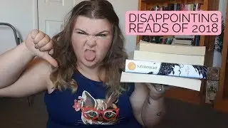 My Most Disappointing Reads of 2018 || 2019