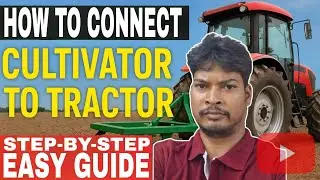 🔥How to Connect Cultivator to Tractor | Step-By-Step Easy Guide 🚜💯