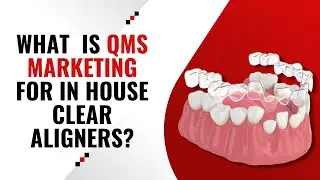What is a QMS for In-House Clear Aligners?