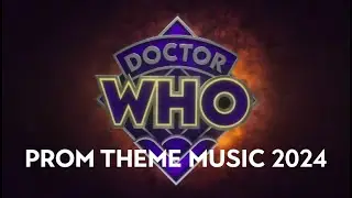 The Epic Doctor Who Prom Theme - 2024