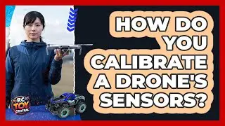 How Do You Calibrate A Drone's Sensors?