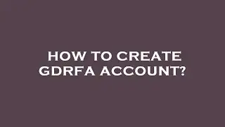 How to create gdrfa account?