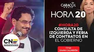 #Hora20 | Consulta de izquierda y feria de contratos en el Gobierno