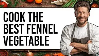 How To Cook Fennel Vegetable