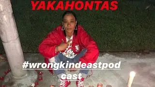 WRONGKINDEASTpodcast - Yakahontas