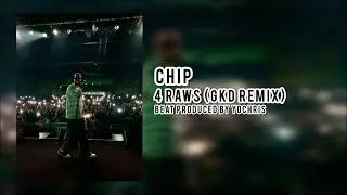 Chip - 4 RAWS (GKD Remix) (Prod. YoChris)