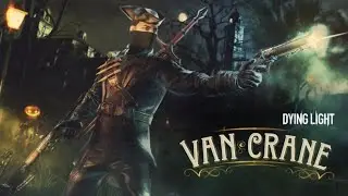Dying Light: Van Crane Gameplay