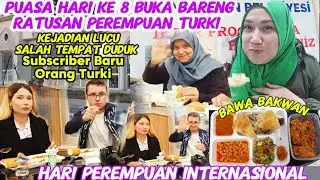 Buka Puasa Hari Ke 8‼️Iftar Ramadhan Hari Perempuan Internasional‼️Makan Bersama Ratusan Orang Turki