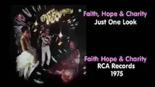 Faith, Hope & Charity - Just One Look