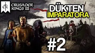 DÜKLÜKTEN İMPARATORLUĞA - Crusader Kings 3 Türkçe [Bölüm 2]