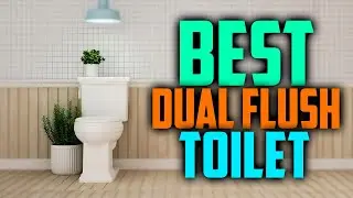 ✅ Top 5:🚽 BEST Dual Flush Toilet In 2022 [ American Standard Dual Flush Toilets ]