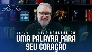 LIVE APOSTÓLICA | UMA PALAVRA PARA SEU CORAÇÃO | 26/01