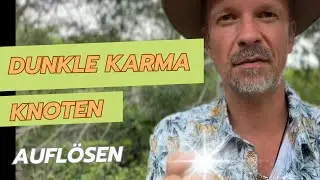 Altes, negatives und dunkles Karma aufl&ouml;sen (VERGEBUNG)